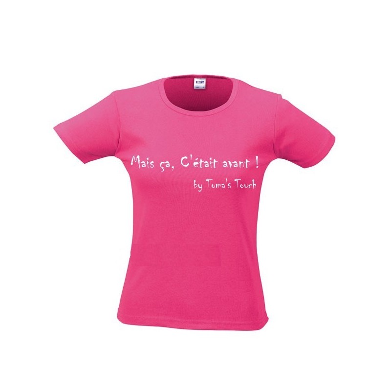 Tee shirt femme "Mais ça , c'était avant ! "by Toma's Touch série les cultes humoristiques (1191